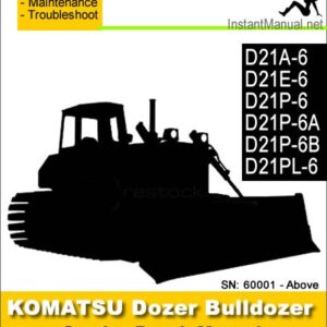 Komatsu D21A-6 D21E-6 D21P-6 D21P-6A D21P-6B D21PL-6 Bulldozer Service Repair Manual SN 60001-Up