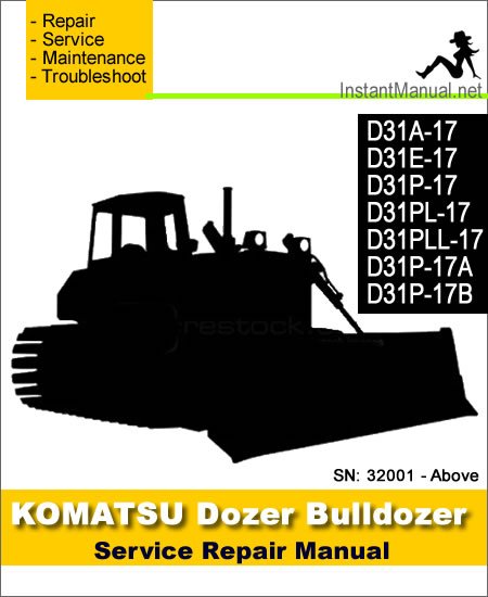 Komatsu D31A-17 D31E-17 D31P-17 D31PL-17 D31PLL-17 D31P-17A D31P-17B Bulldozer Service Repair Manual SN 32001-Up
