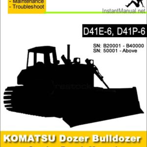 Komatsu D41E-6 D41P-6 Bulldozer Service Repair Manual SN B20001-50001