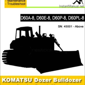 Komatsu D60A-8 D60E-8 D60P-8 D60PL-8 Bulldozer Service Repair Manual SN 45001-Up