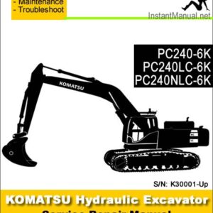 Komatsu PC240-6K PC240LC-6K PC240NLC-6K Hydraulic Excavator Service Repair Manual SN K30001-Up