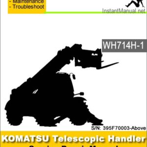 Komatsu WH714H-1 Telescopic Handler Service Repair Manual SN 395F70003-Up