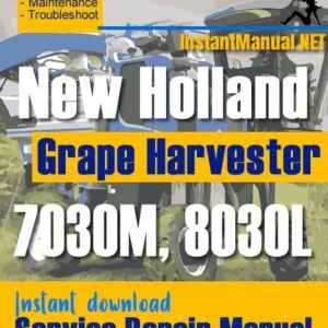 New Holland 7030M, 8030L Grape Harvester Service Repair Manual