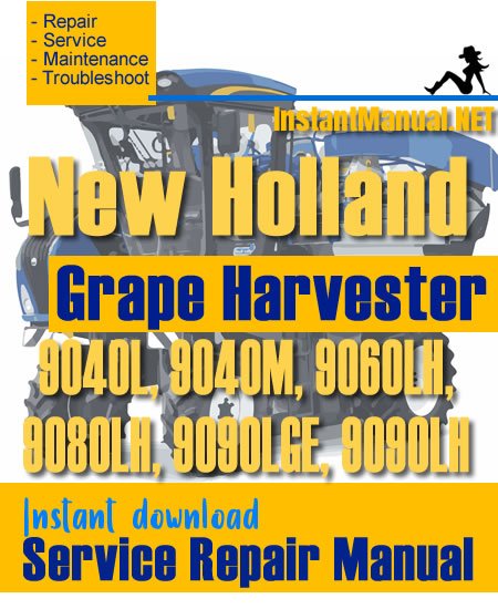 New Holland 9040L, 9040M, 9060L H, 9080L H, 9090L GE, 9090L H Grape Harvester Service Repair Manual