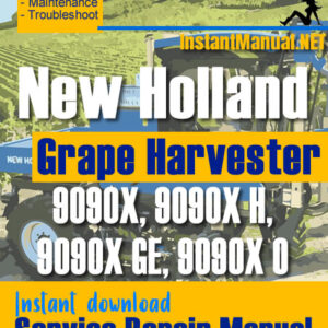 New Holland 9090X, 9090X H, 9090X GE, 9090X O Grape Harvester Service Repair Manual