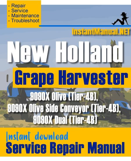 New Holland 9090X Dual, Olive Side Conveyor (Tier-4B) Grape Harvester Service Repair Manual