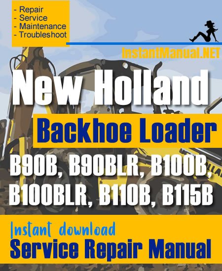 New Holland B90B B90BLR B100B B100BLR B110B B115B Backhoe Loader Service Repair Manual