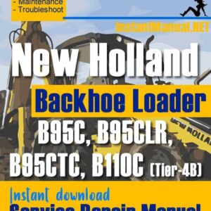 New Holland B95C B95CLR B95CTC B110C (Tier-4B) Backhoe Loader Service Repair Manual