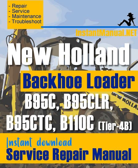 New Holland B95C B95CLR B95CTC B110C (Tier-4B) Backhoe Loader Service Repair Manual