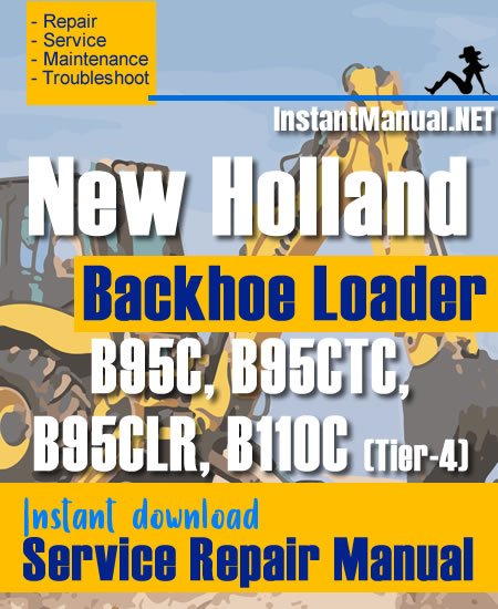 New Holland B95C B95CTC B95CLR B110C (Tier-4) Backhoe Loader Service Repair Manual