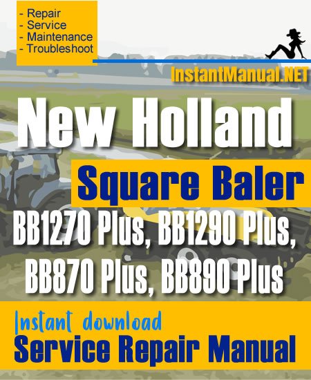 New Holland BB1270 Plus BB1290 Plus BB870 Plus BB890 Plus Square Baler Service Repair Manual