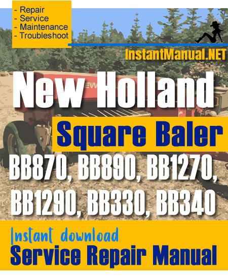 New Holland BB870 BB890 BB1270 BB1290 BB330 BB340 Square Baler Service Repair Manual