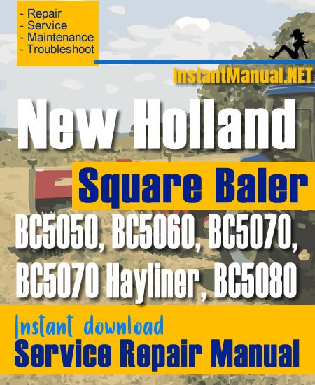 New Holland BC5050 BC5060 BC5070 BC5070 Hayliner BC5080 Square Baler Service Repair Manual