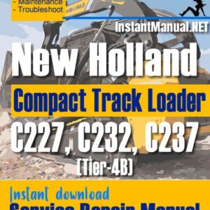 New Holland C227 C232 C237 (Tier-4B) Compact Track Loader Service Repair Manual