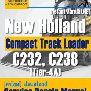 New Holland C232 C238 (Tier-4A) Compact Track Loader Service Repair Manual