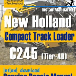 New Holland C245 (Tier-4B) Compact Track Loader Service Repair Manual