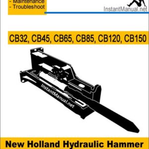 New Holland CB32 CB45 CB65 CB85 CB120 CB150 Hydraulic Hammer Service Repair Manual