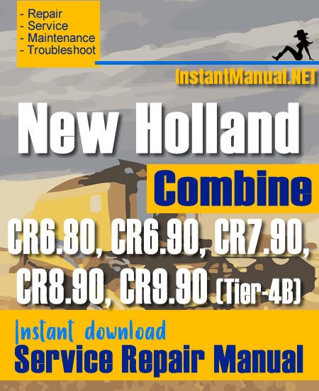 New Holland CR6.80, CR6.90, CR7.90, CR8.90, CR9.90 (Tier-4B) Combine Service Repair Manual