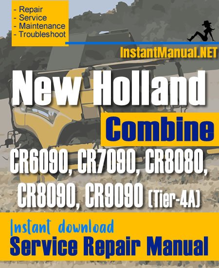 New Holland CR6090, CR7090, CR8080, CR8090, CR9090 (Tier-4A) Combine Service Repair Manual