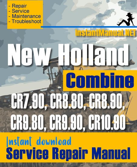 New Holland CR7.90, CR8.80, CR8.90, CR9.80, CR9.90, CR10.90 Combine Service Repair Manual