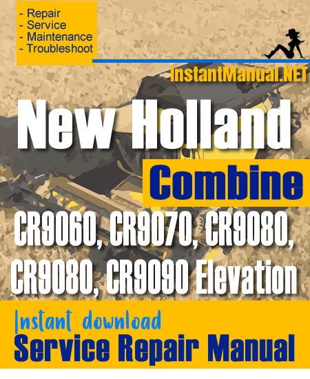 New Holland CR9060, CR9070, CR9080, CR9080, CR9090 Elevation Combine Service Repair Manual
