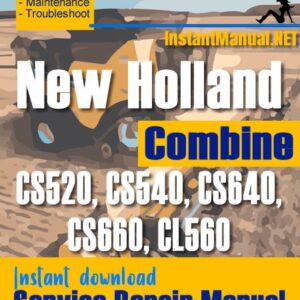 New Holland CS520, CS540, CS640, CS660, CL560 Combine Service Repair Manual