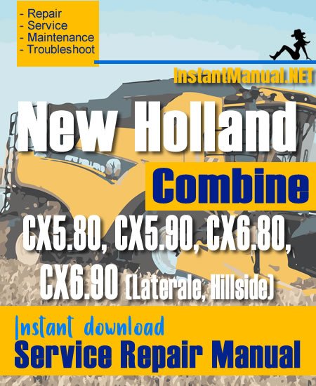 New Holland CX5.80, CX5.90, CX6.80, CX6.90 (Laterale, Hillside) Combine Service Repair Manual