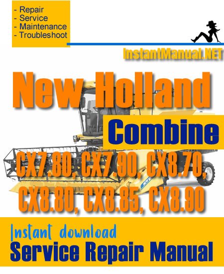 New Holland CX7.80, CX7.90, CX8.70, CX8.80, CX8.85, CX8.90 Combine Service Repair Manual