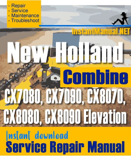 New Holland CX7080, CX7090, CX8070, CX8080, CX8090 Elevation Combine Service Repair Manual
