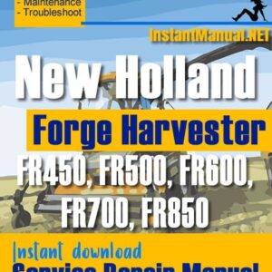 New Holland FR450, FR500, FR600, FR700, FR850 Forge Harvester Service Repair Manual