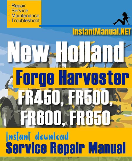 New Holland FR450, FR500, FR600, FR850 Forge Harvester Service Repair Manual