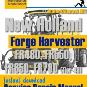 New Holland FR480, FR550, FR650, FR780 (Tier-4B) Forge Harvester Service Repair Manual