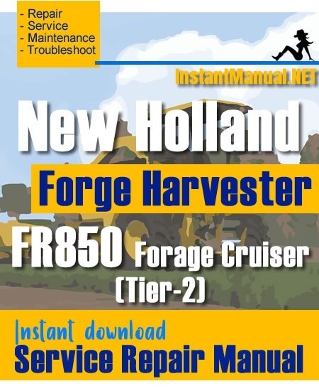 New Holland FR850 Forage Cruiser (Tier-2) Forge Harvester Service Repair Manual