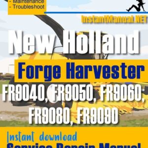 New Holland FR9040, FR9050, FR9060, FR9080, FR9090 Forge Harvester Service Repair Manual