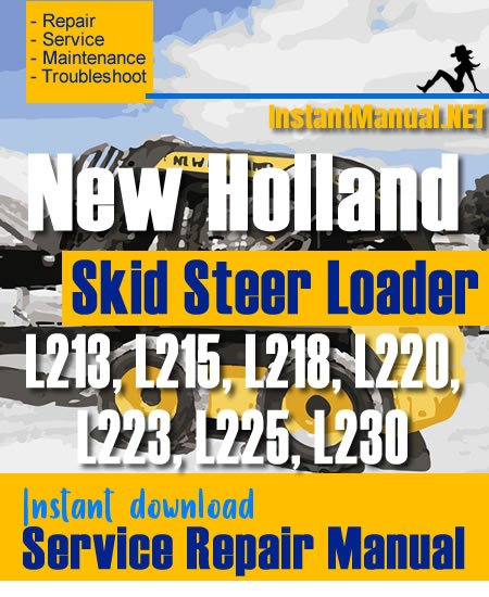 New Holland L213 L215 L218 L220 L223 L225 L230 Skid Steer Loader Service Repair Manual