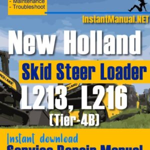 New Holland L213 L216 (Tier-4B) Skid Steer Loader Service Repair Manual