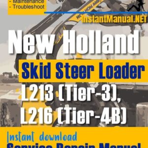 New Holland L213 (Tier-3), L216 (Tier-4B) Skid Steer Loader Service Repair Manual