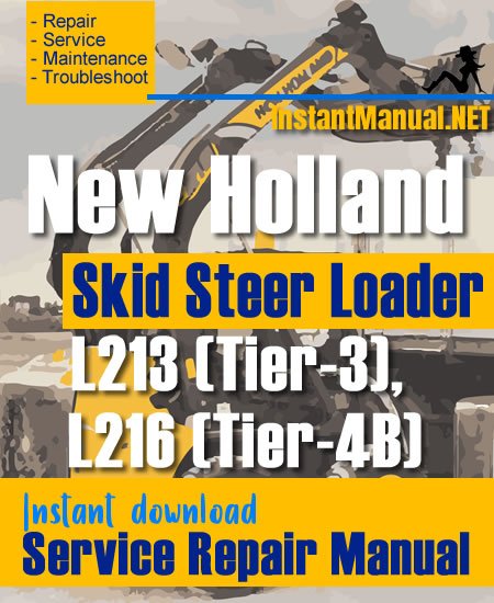 New Holland L213 (Tier-3), L216 (Tier-4B) Skid Steer Loader Service Repair Manual