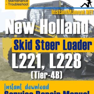 New Holland L221 L228 (Tier-4B) Skid Steer Loader Service Repair Manual