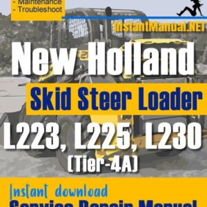 New Holland L223 L225 L230 (Tier-4A) Skid Steer Loader Service Repair Manual