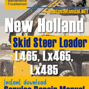 New Holland L465 Lx465 Lx485 Skid Steer Loader Service Repair Manual