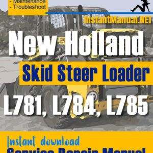New Holland L781 L784 L785 Skid Steer Loader Service Repair Manual