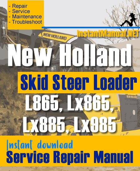 New Holland L865 Lx865 Lx885 Lx985 Skid Steer Loader Service Repair Manual