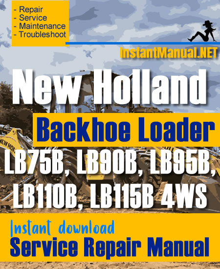 New Holland LB75B LB90B LB95B LB110B LB115B 4WS Backhoe Loader Service Repair Manual
