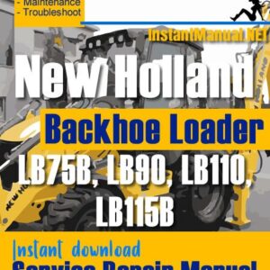 New Holland LB75B LB90 LB110 LB115B Backhoe Loader Service Repair Manual