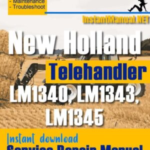 New Holland LM1340 LM1343 LM1345 Telehandler Service Repair Manual