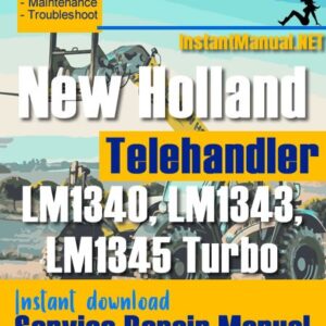 New Holland LM1340 LM1343 LM1345 Turbo Telehandler Service Repair Manual