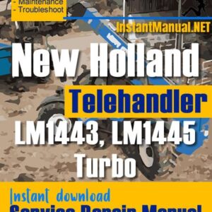 New Holland LM1443 LM1445 Turbo Telehandler Service Repair Manual