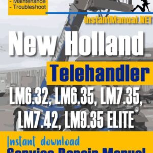 New Holland LM6.32 LM6.35 LM7.35 LM7.42 LM9.35 ELITE Telehandler Service Repair Manual