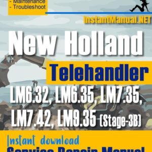 New Holland LM6.32 LM6.35 LM7.35 LM7.42 LM9.35 (Stage-3B) Telehandler Service Repair Manual